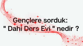 Gençlere sorduk: " Dahi Ders Evi " nedir ? ❤️